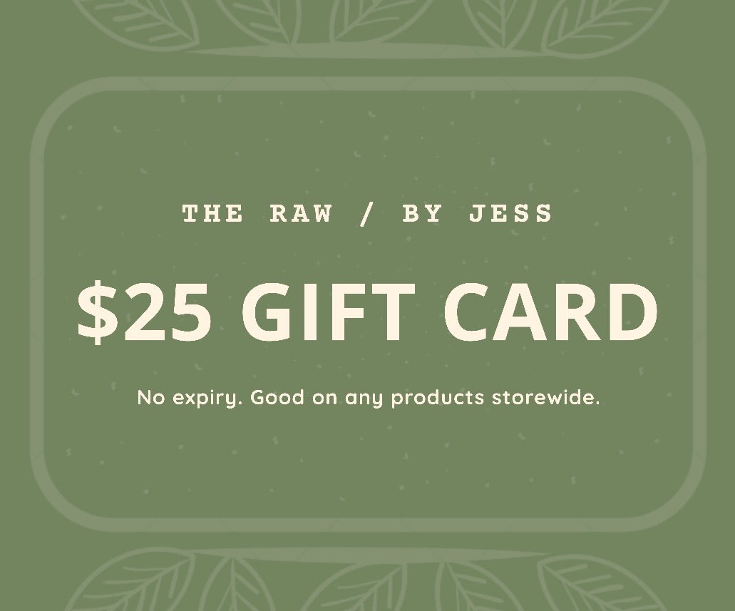 $25 THE RAW / BY JESS Gift Card.